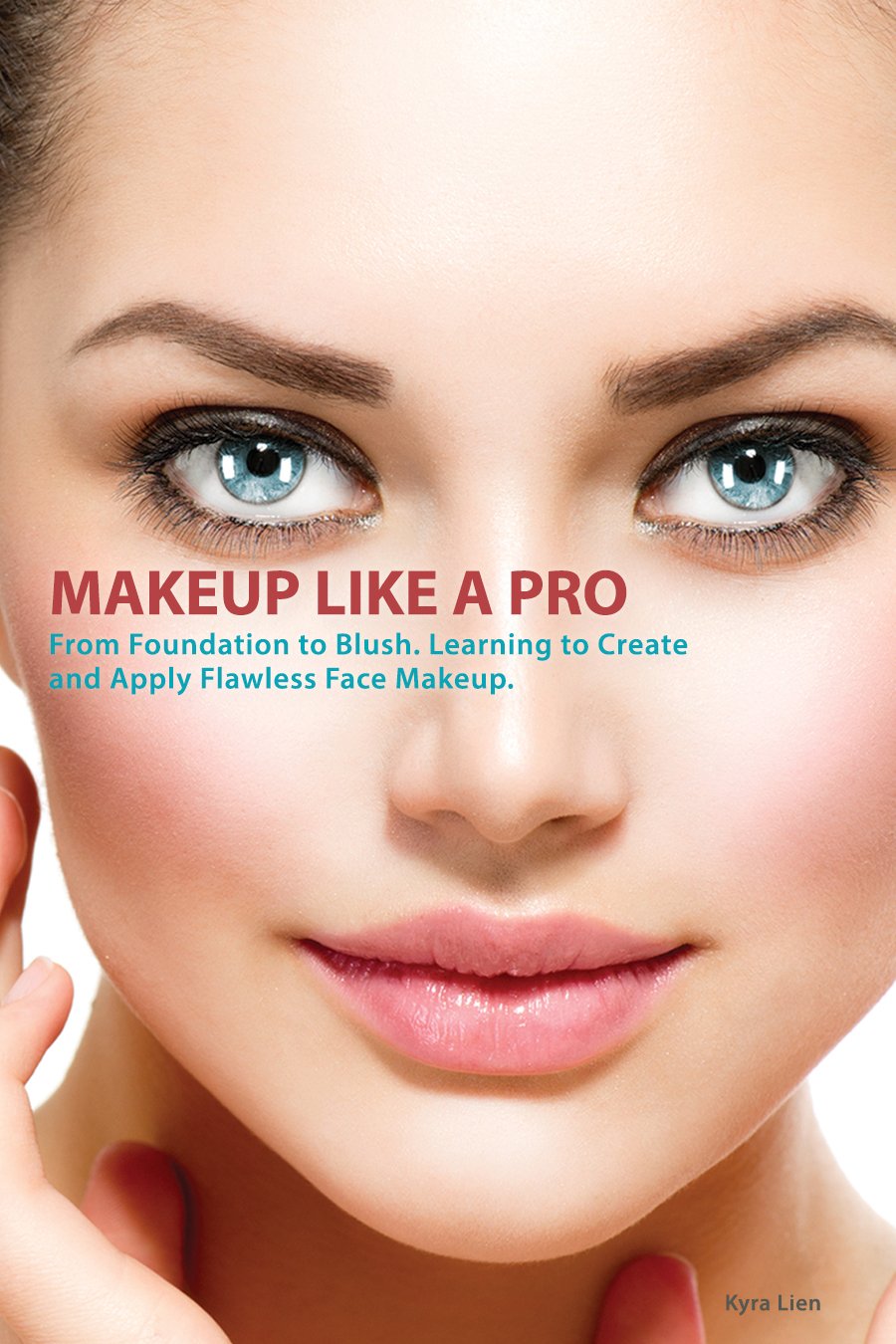 How to Apply Makeup Like a Pro: From Foundation to Blush. Learning to Apply Flawless Face Makeup.