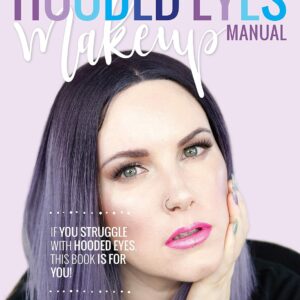 Hooded Eye Makeup Manual: A practical eyeshadow application guide for lovely people with hooded eyes.