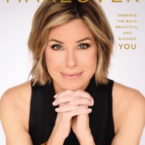 Life Makeover: Embrace the Bold, Beautiful, and Blessed You