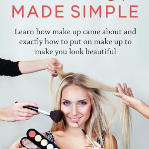 Make Up Made Simple: Learn how make up came about and exactly how to put on make up to make you look beautiful.